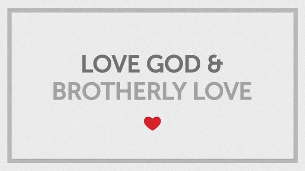 Love God and Brotherly Love (4) | Brotherly Love - Christian Bible