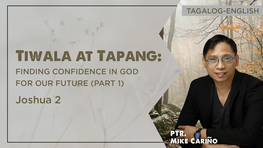 Tiwala at Tapang: Finding Confidence in God For Our Future (Part 1)