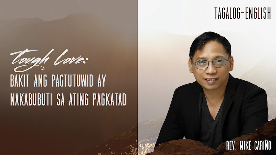 Tough Love: Bakit Ang Pagtutuwid ay Nakabubuti Sa Ating Pagkatao