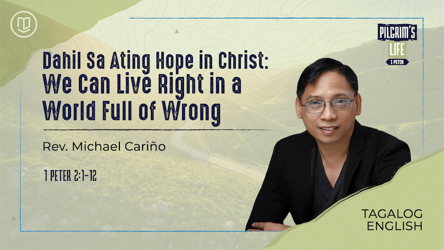 Dahil Sa Ating Hope in Christ: We Can Live Right in a World Full of Wrong