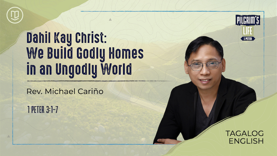 Dahil Kay Christ, We Build Godly Homes in an Ungodly World