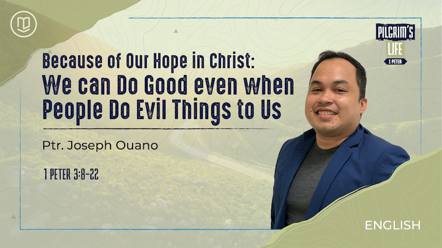 Because of Our Hope in Christ, We can Do Good even when People Do Evil Things to Us