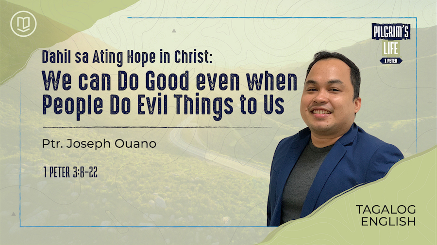 Dahil sa Ating Hope in Christ, We can Do Good even when People Do Evil Things to Us