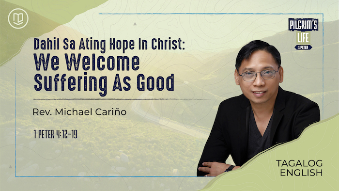 Dahil Sa Ating Hope In Christ, We Welcome Suffering As Good