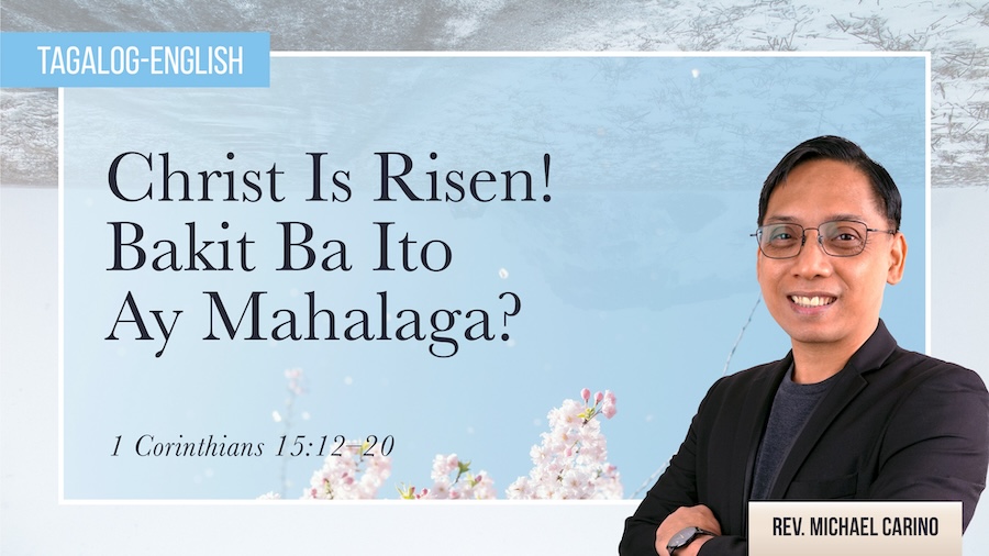 Christ Is Risen! Bakit Ba Ito Ay Mahalaga?