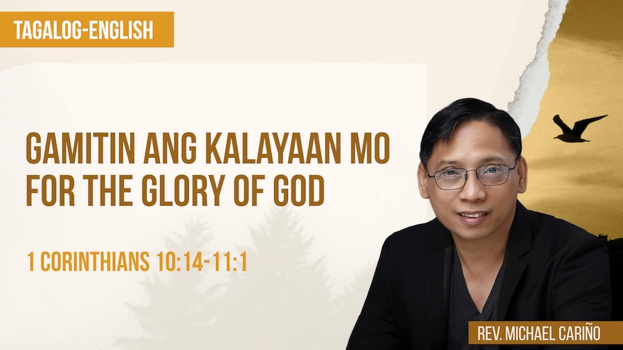 Gamitin ang Kalayaan Mo for the Glory of God