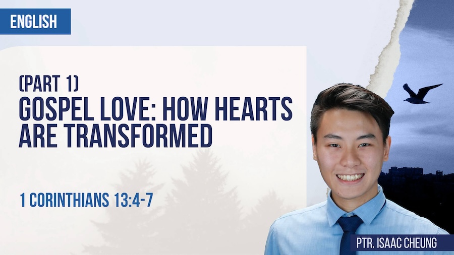 Gospel Love: How Hearts are Transformed (Part 1)