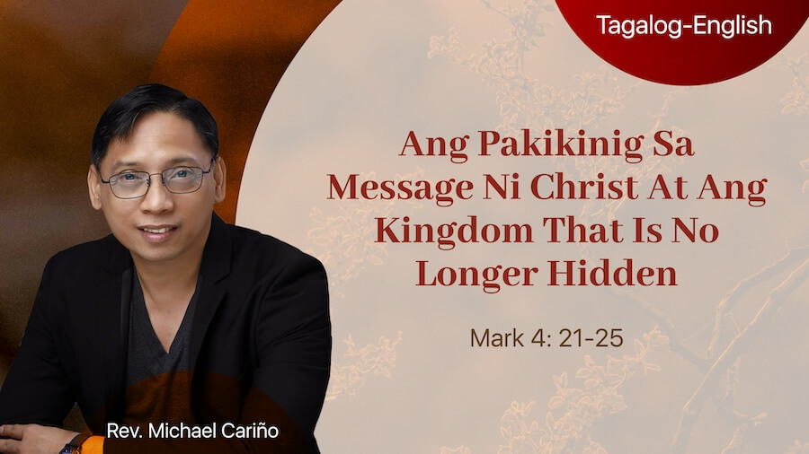 Ang Pakikinig Sa Message Ni Christ At Ang Kingdom That Is No Longer Hidden