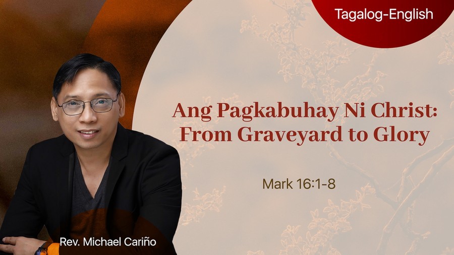 Ang Pagkabuhay Ni Christ: From Graveyard to Glory