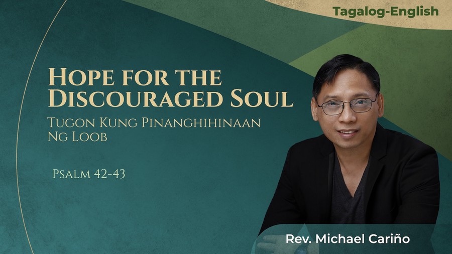 Hope For the Discouraged Soul: Tugon Kung Pinanghihinaan Ng Loob