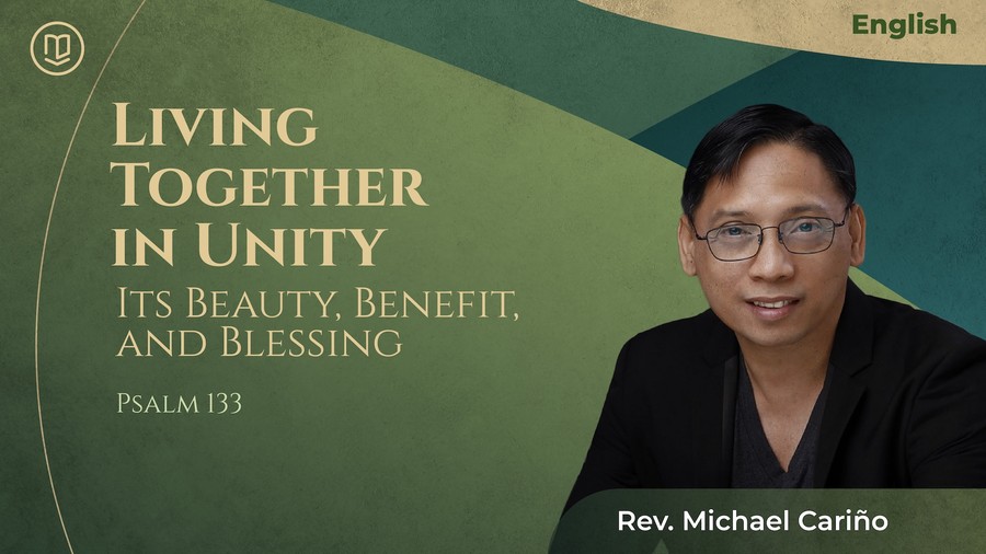 Living Together in Unity: Its Beauty, Benefit, and Blessing